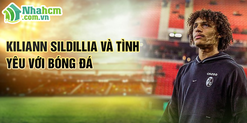 Kiliann Sildillia: Ngôi Sao Trẻ Tài Năng Của Freiburg 1 Kiliann Sildillia và tình yêu với bóng đá