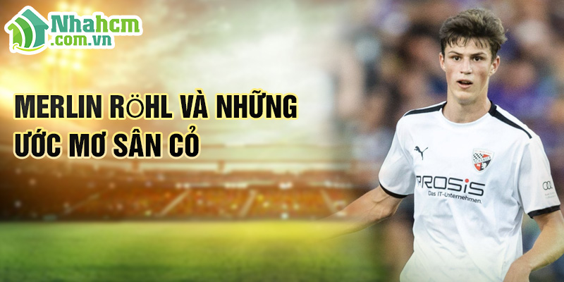 Merlin röhl và những ước mơ sân cỏ