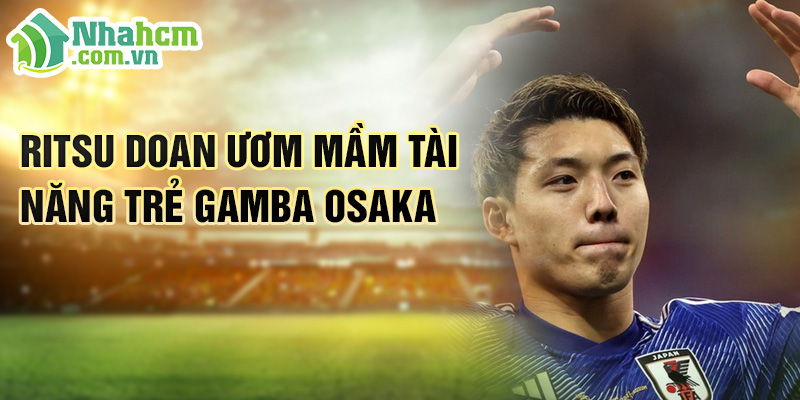 Ritsu doan ươm mầm tài năng trẻ gamba osaka