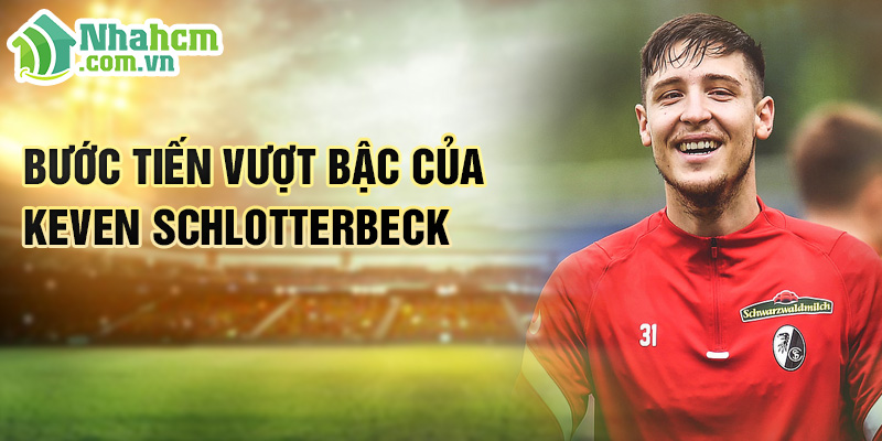 Tiểu sử Keven Schlotterbeck: Sự Nghiệp Bóng Đá Xuất Sắc 2 Bước tiến vượt bậc của Keven Schlotterbeck