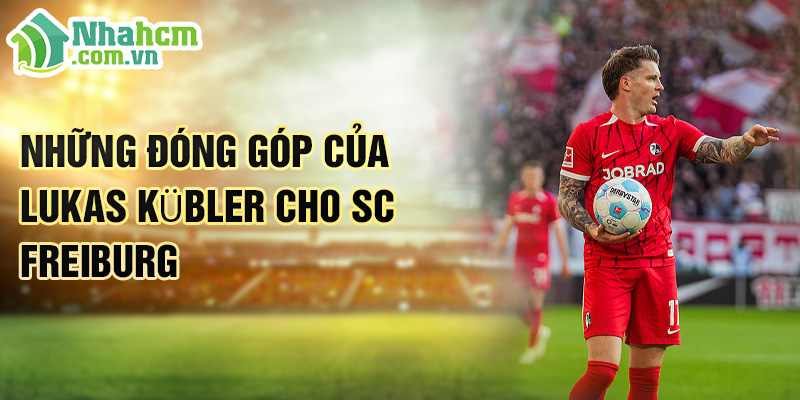 Tiểu sử Lukas Kübler: Hành Trình Vượt Lên Cùng SC Freiburg 2 Những đóng góp của Lukas Kübler cho SC Freiburg