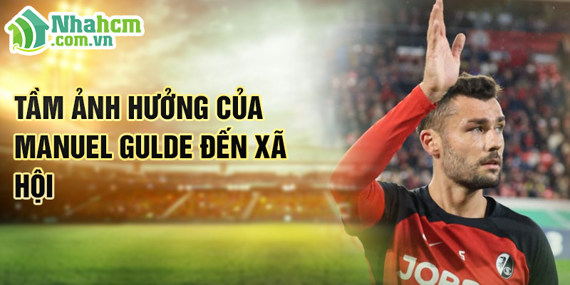 Tiểu sử Manuel Gulde: Hành Trình Chinh Phục Tại SC Freiburg 3 Tầm ảnh hưởng của Manuel Gulde đến xã hội